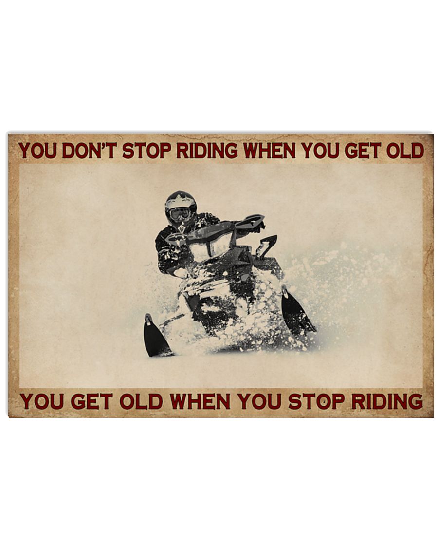 Snowmobiling you don't stop riding when you get old poster