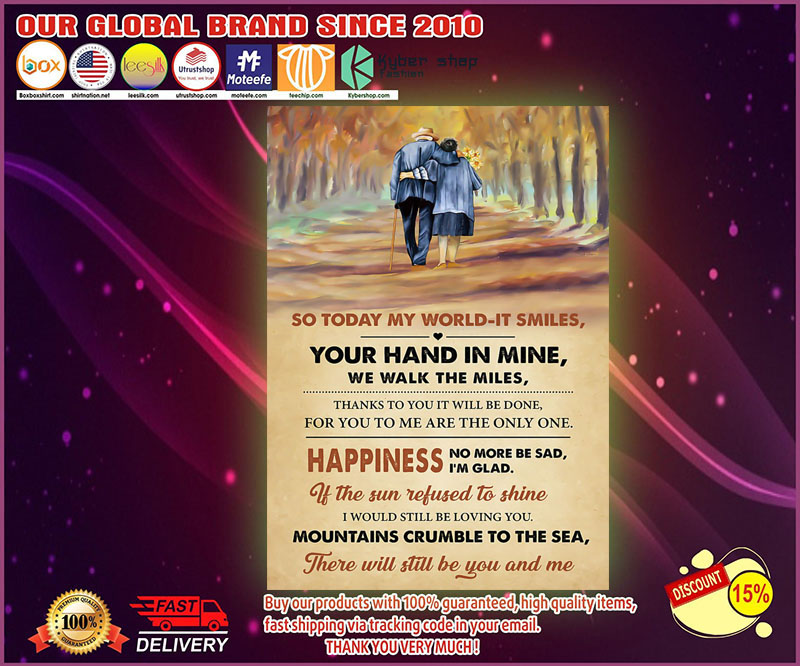 So today my world-it smiles your hand in mine we walk the miles poster
