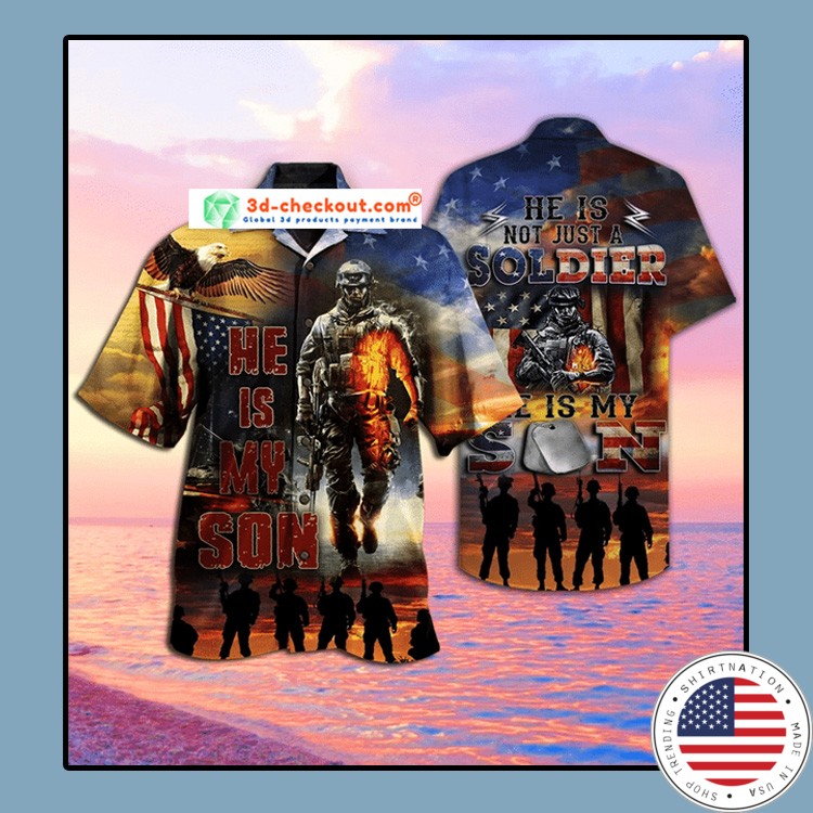 Soldier He Is my son Hawaiian Shirt1 1