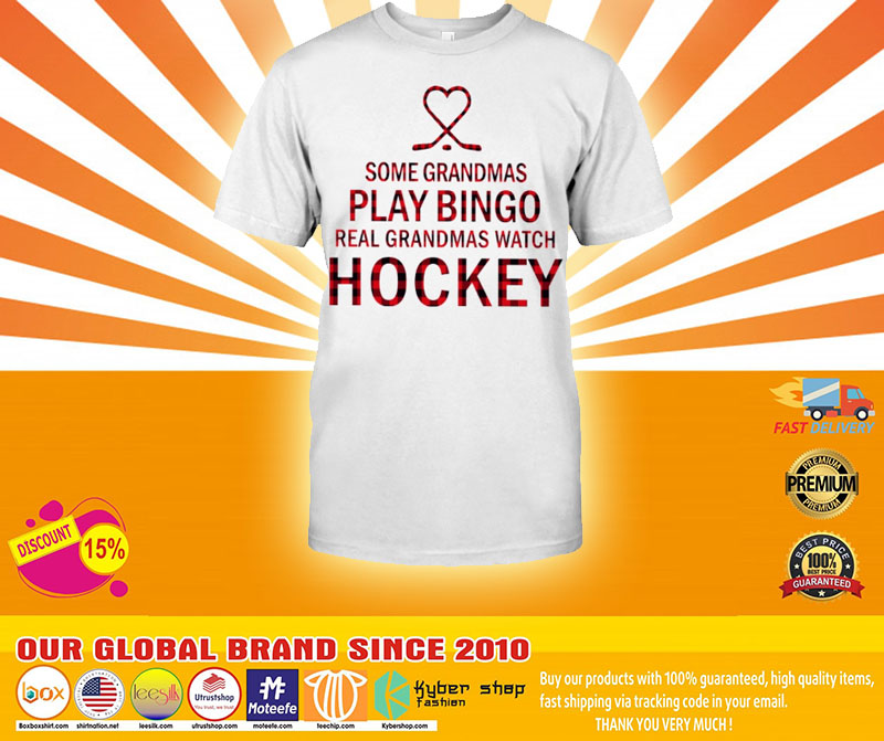 Some grandmas play bingo real grandmas watch hockey shirt