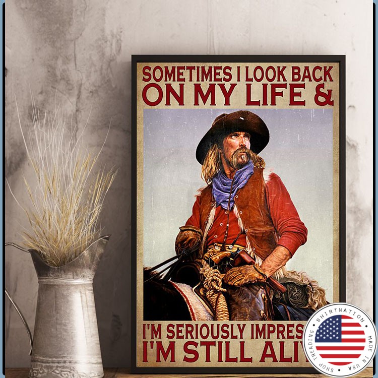 Sometimes I look back on my life and Im seriously impressed Im still alive poster9