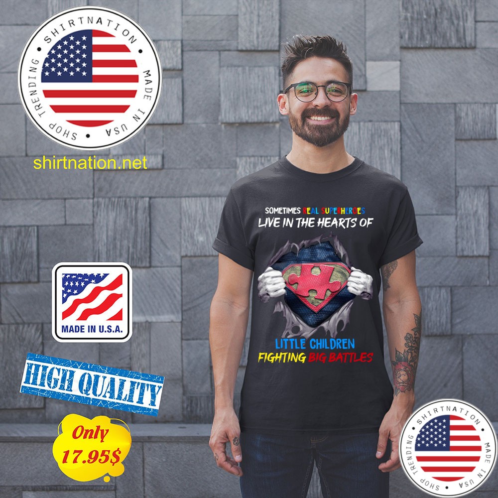 Sometimes Real Super heroes Live In The Hearts Of Little Children Shirt 11