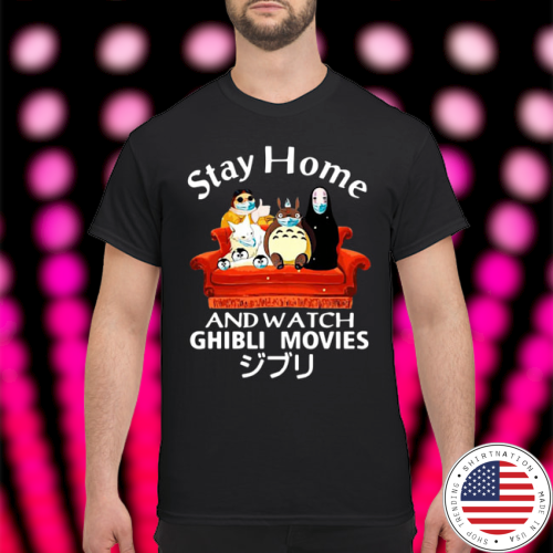 Stay at home and watch Ghibli movie shirt