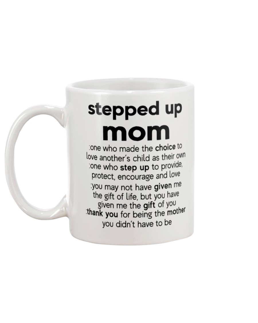 Stepped up mom defination one who made the choice to love another child mug