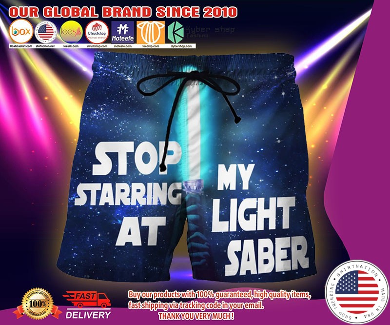 Stop starring at my light saber short