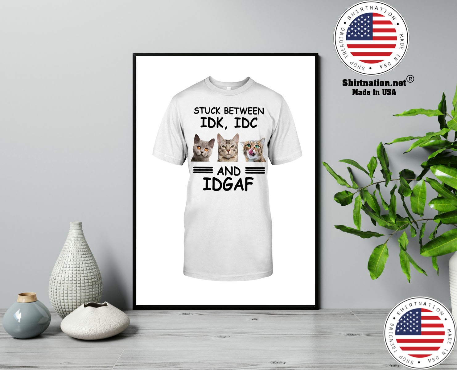 Stuck between IDK IDC and IDGAF shirt 13
