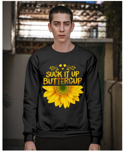 Sunflower suck it up buttepcup shirt