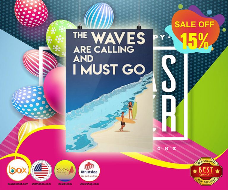Surfing The waves are calling and I must go Surfing The waves are calling and I must go posterposter