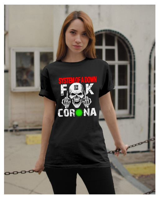 System of a down fuck corona shirt
