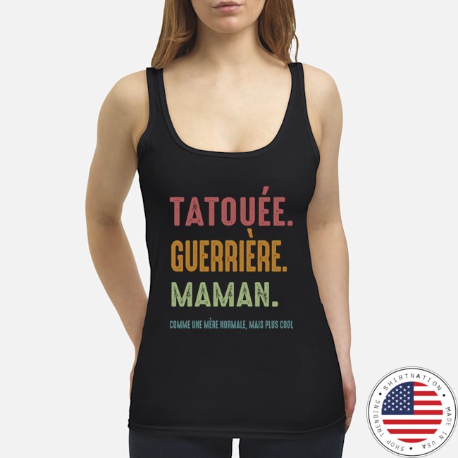 Tatouee Guerriere Maman Comme Ume Meme Normale Mais Plus Cool Shirt6