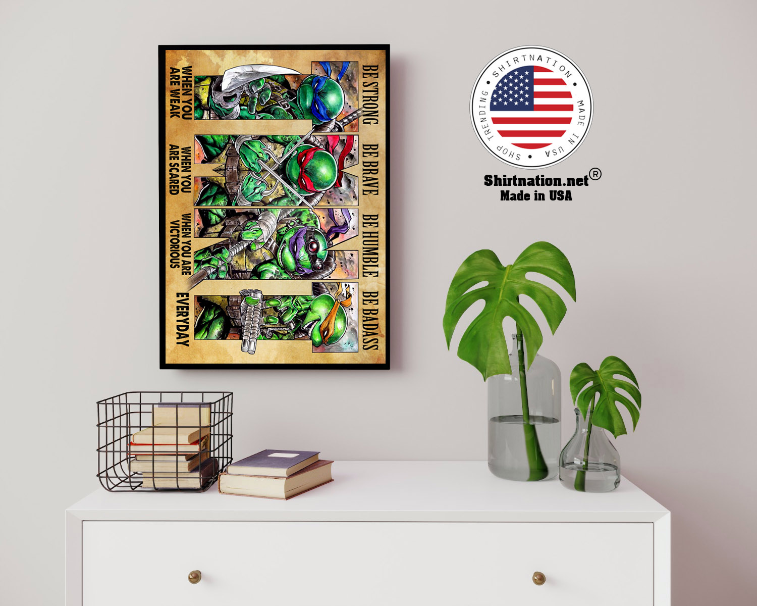 Teenage Mutant Ninja Turtles be strong be brave be humble be badass poster 14
