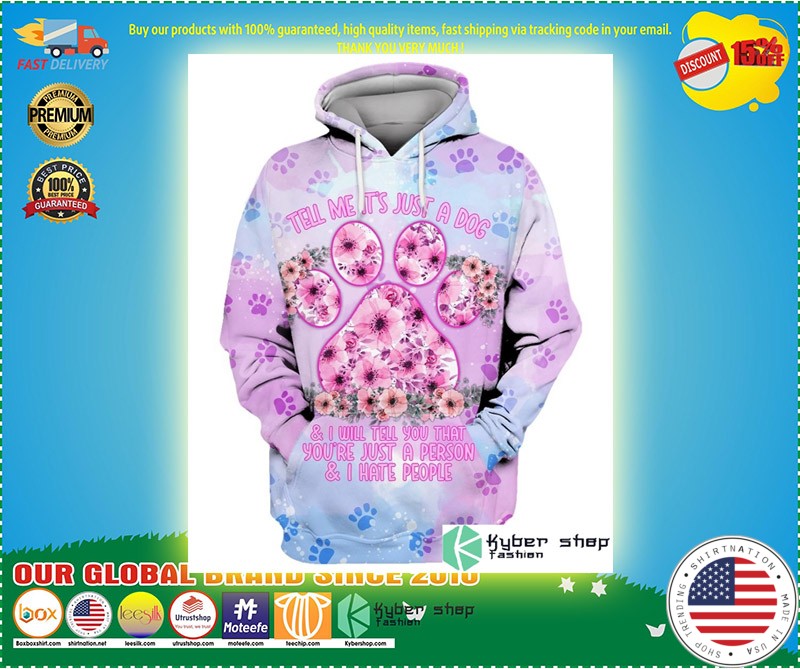 Tell me its just a dog and I tell you that you are just a person 3D hoodie 4