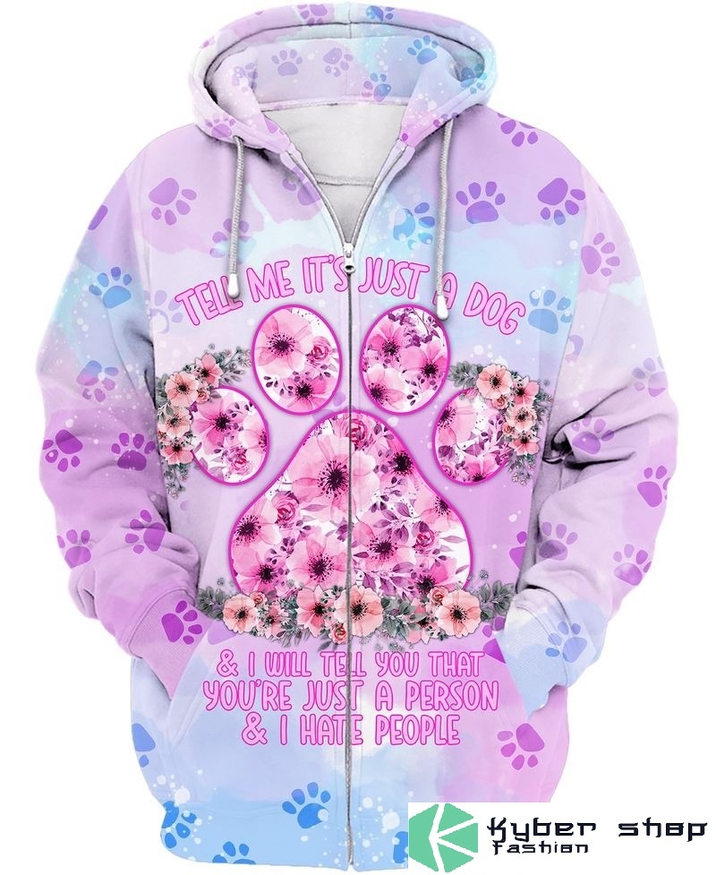 Tell me its just a dog and I tell you that you are just a person 3D hoodie