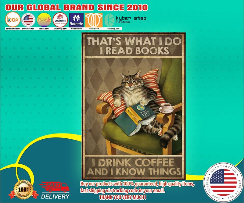 That's what I do I drink coffee read books and I know things poster