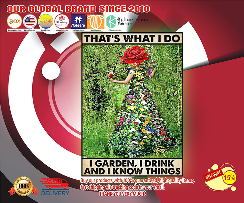 That's what I do I garden I drink and I know things poster