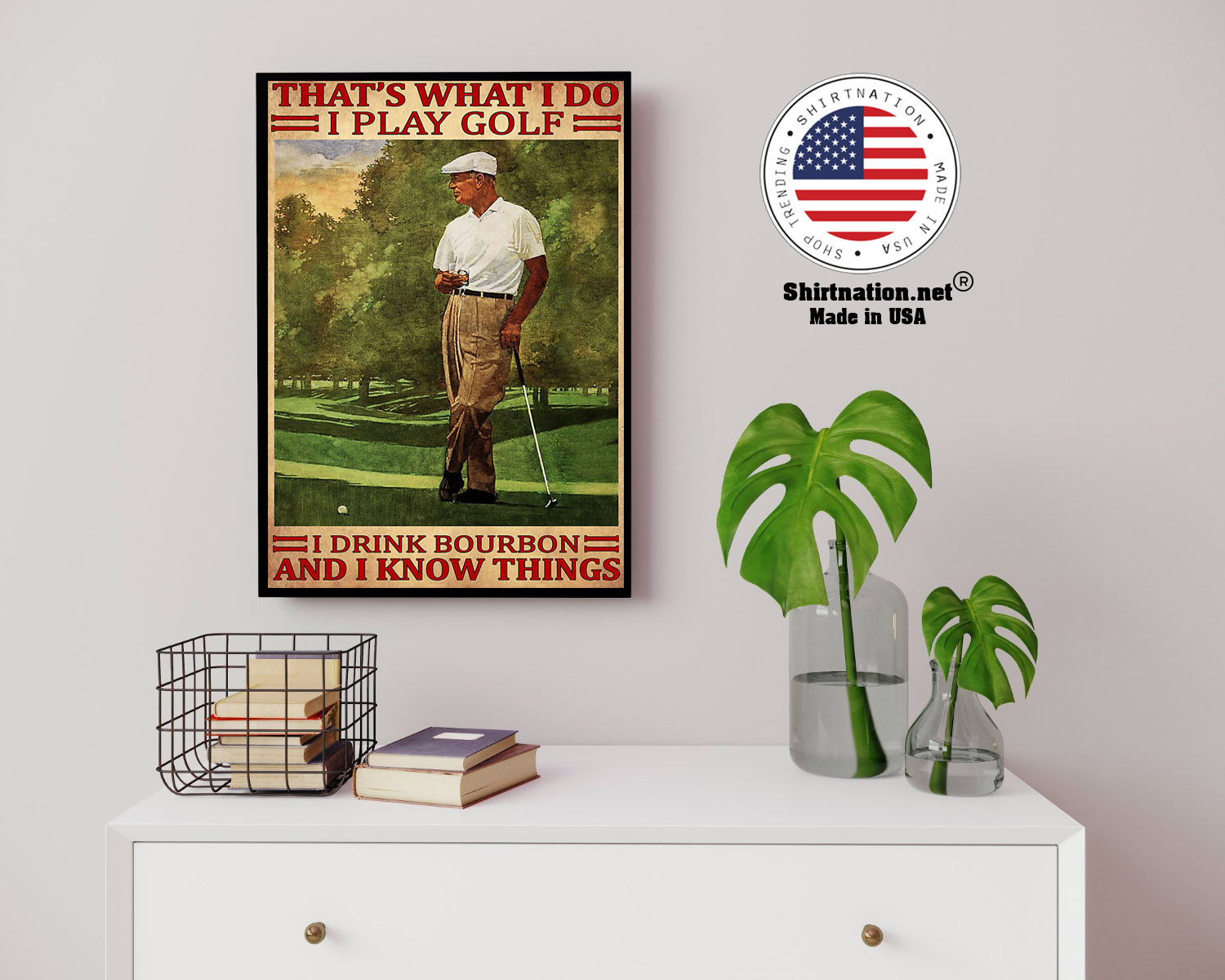 Thats what I do I play golf I drink bourbon and I kow things poster 14