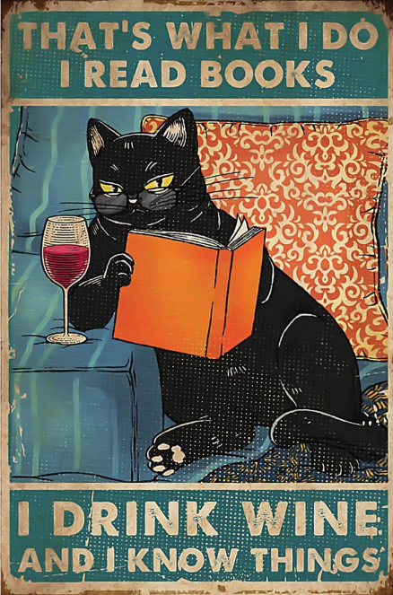 That's what I do I read books I drink wine and I know things poster