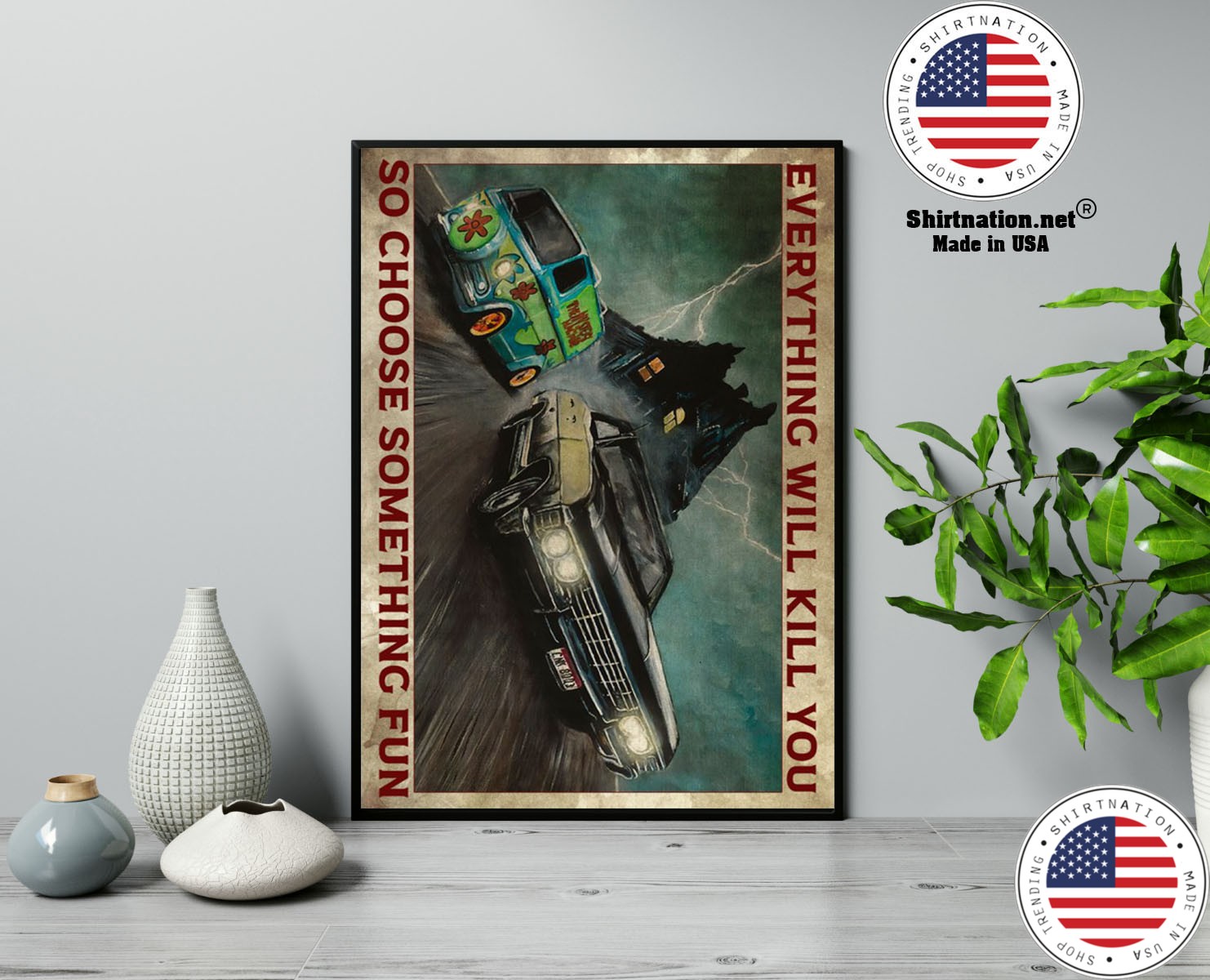 The Mystery Machine everything will kill you so choose something fun poster 13