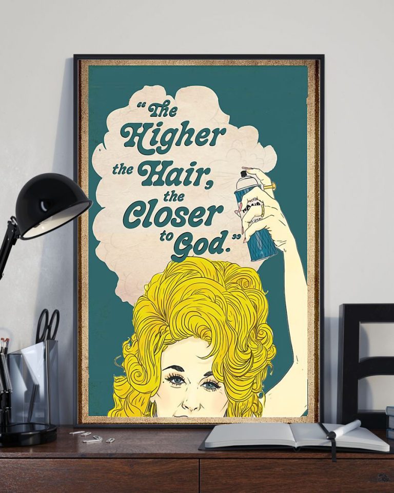 The higher the hair the closer to god poster