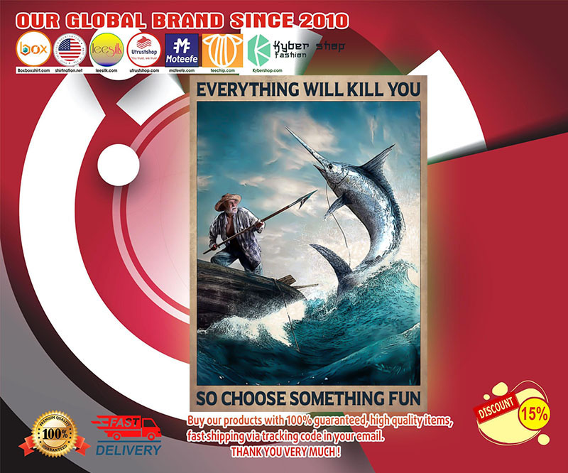 The old man and the sea Everything will kill you so choose something fun poster