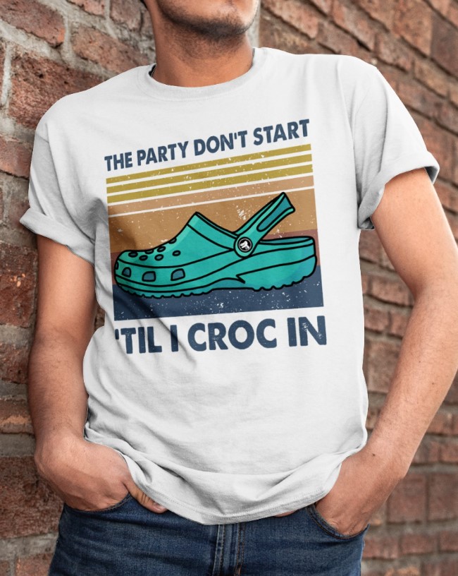 The party don't start shoes til croc in shirt