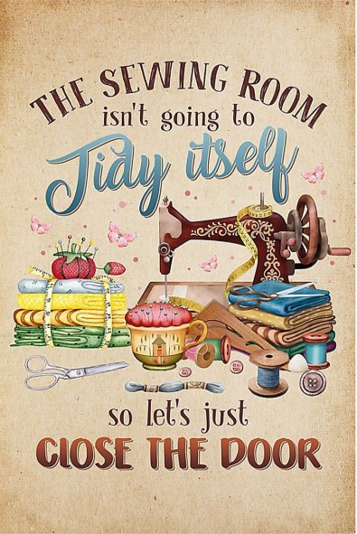 The sewing room isn't going to tidy itself so let's just close the door poster