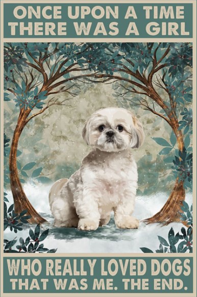 There was a girl who really love dogs that was me poster
