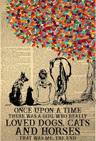 There was a girl who really loved dog and cat and horses that was me poster