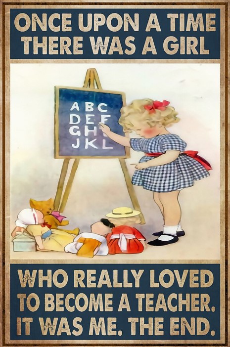There was a girl who really loved to become a teacher is was me poster