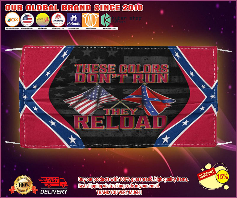 These colors don't run they reload face mask