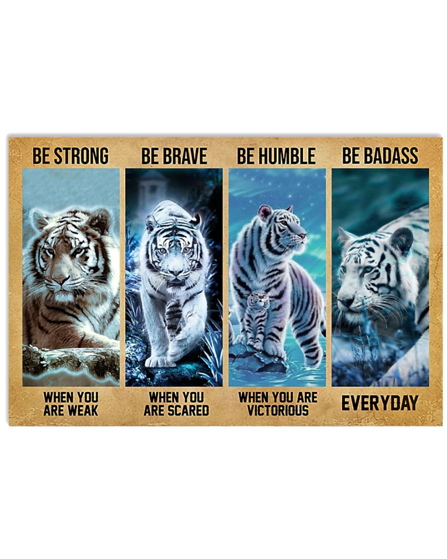 Tiger be strong when you are weak be brave be human be badass poster