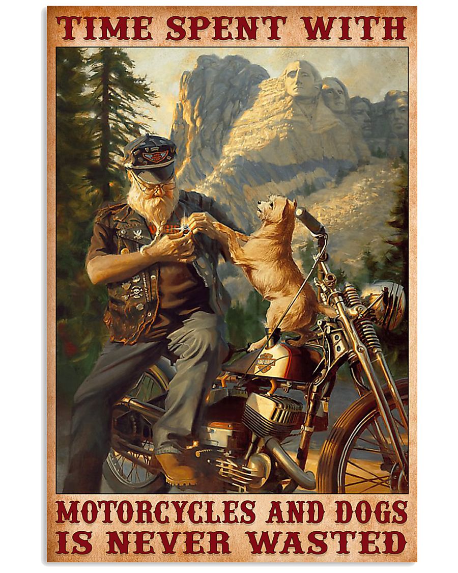 Time spent with motorcycles and dogs is never wasted poster