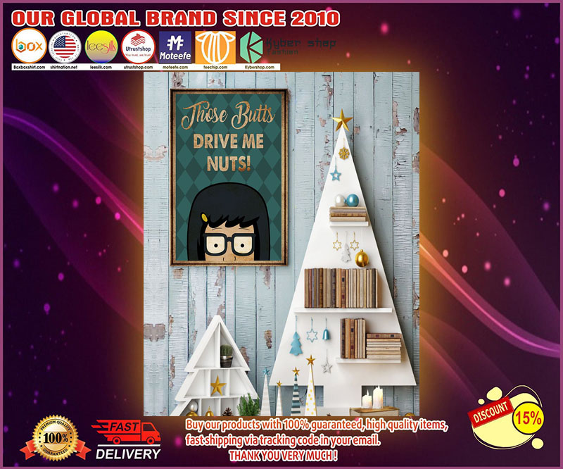 Tina Belcher those butts drive me nuts poster