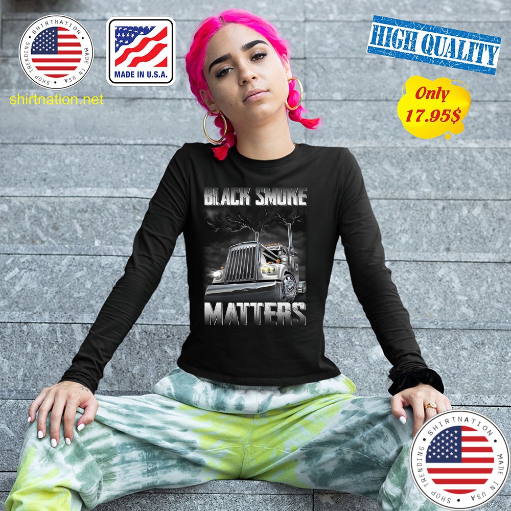Trucker Black smoke Matters Shirt4