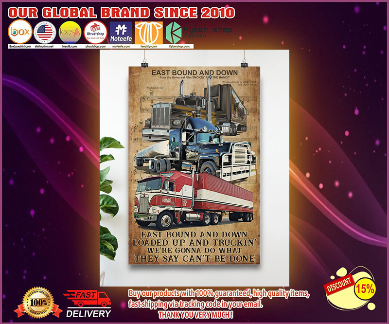 Trucker east bound and down loaded up and truckin' poster
