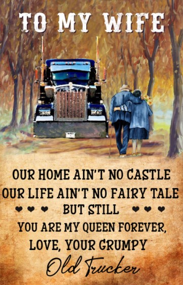 Trucker to my wife our home ain't no castle poster
