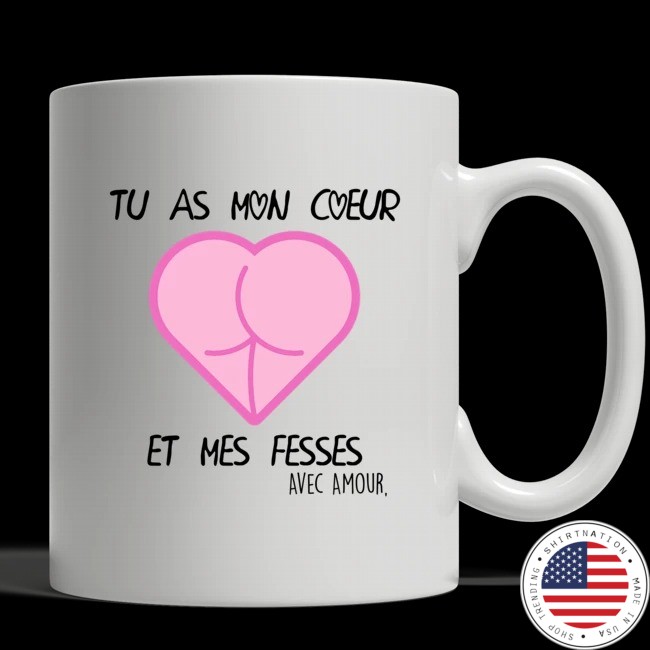Tu as mon coeur et mes fesses mug