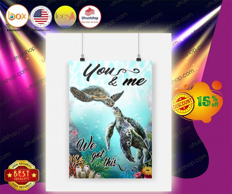 Turle you and me we got this poster