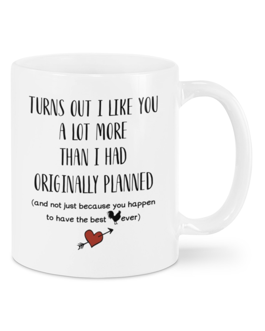 Turns out I like you a lot more than I had originally planned mug
