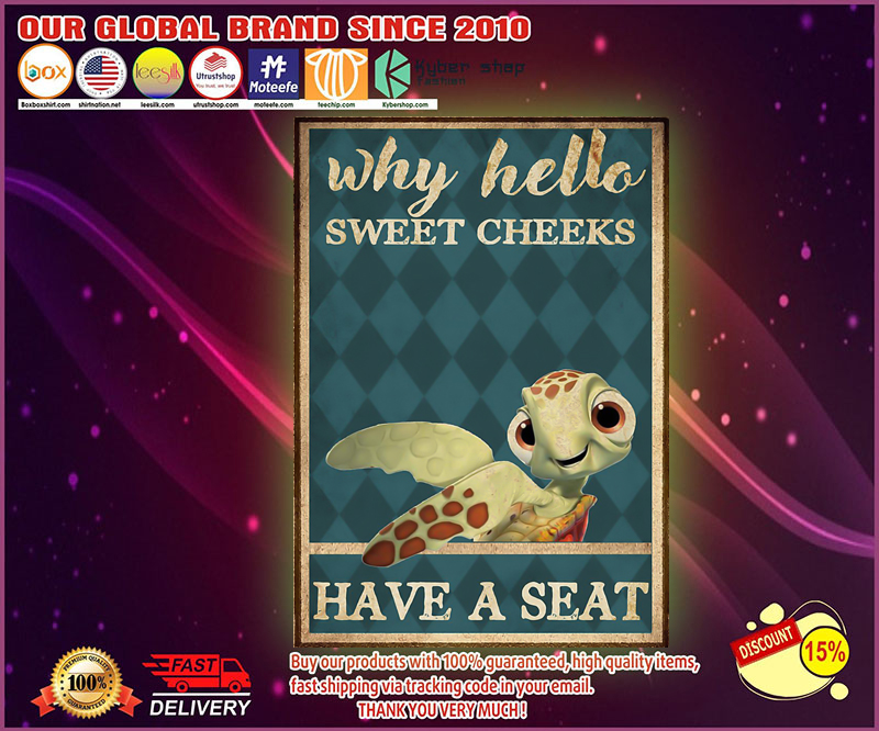 Turtle why hello sweet cheeks have a seat poster