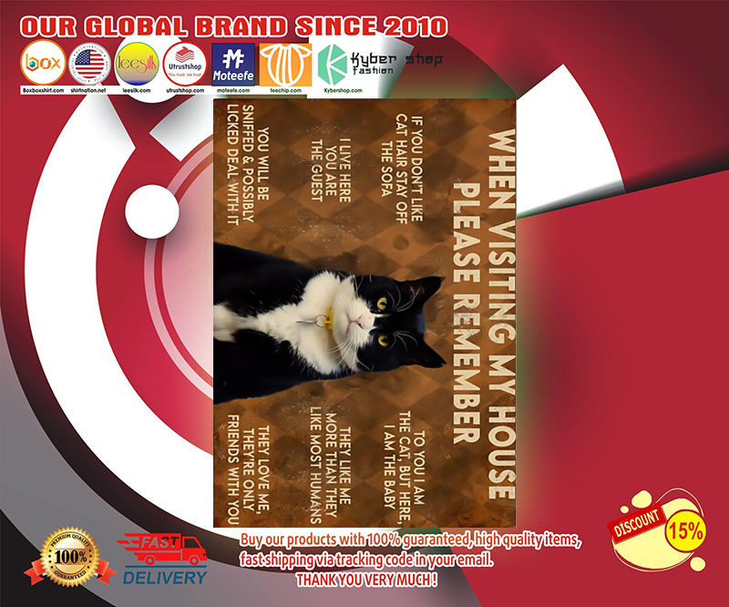 Tuxedo cat When visit my house please remember poster