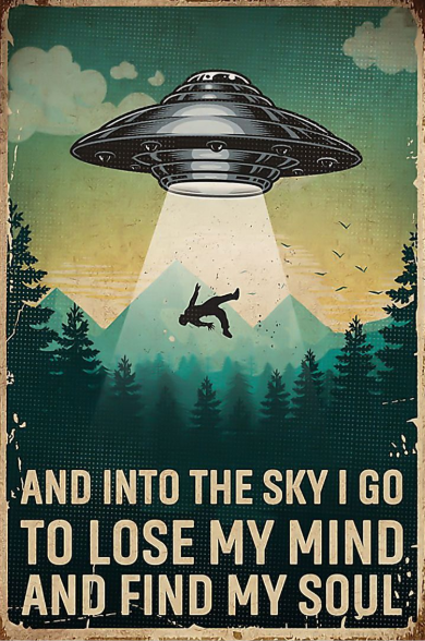 UFO and into the sky I go to lose my mind and find my soul poster