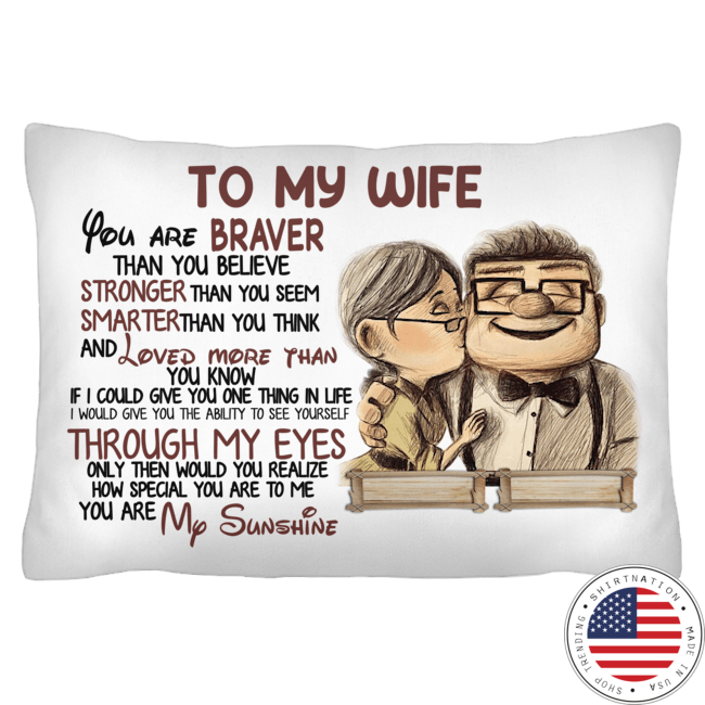 Up carl and ellie To my Wife you are braver than you believe cushion pillow