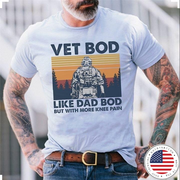 Vet bod like dad bod but with more knee pain shirt
