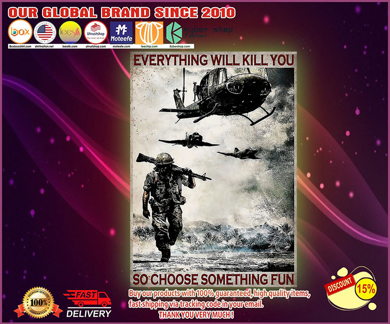 Veteran everything will kill you so choose something fun poster