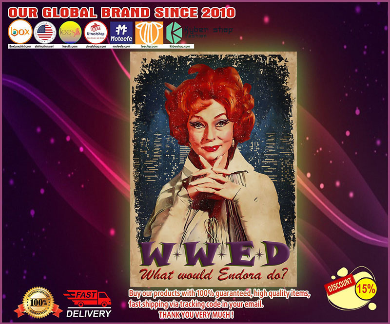 WWED what would Endora do poster