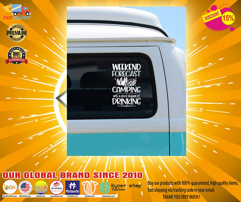 Weekend forecast camping with a good chance of drinking car decal2