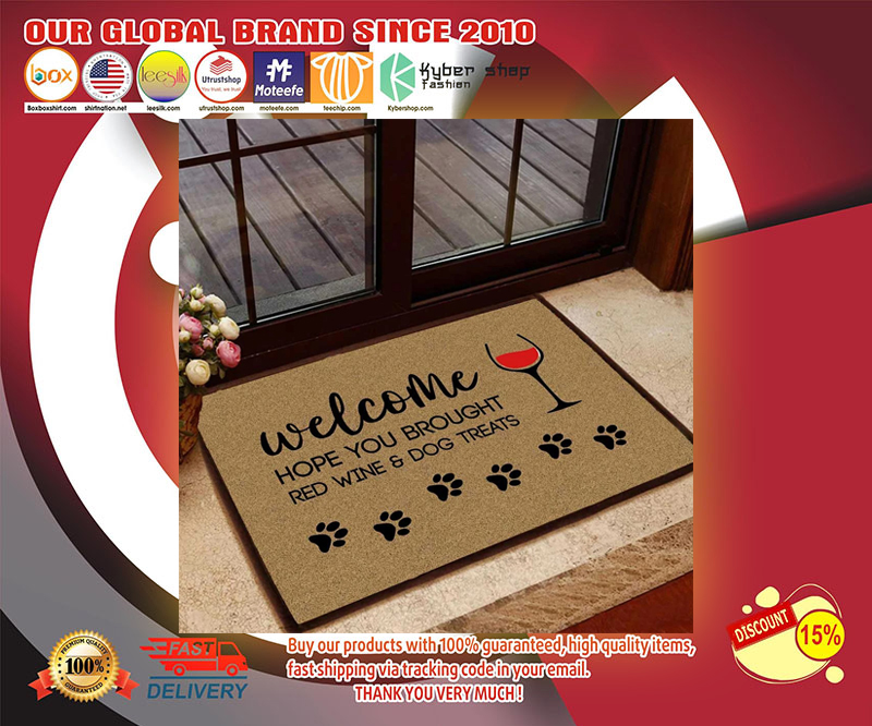 Welcome hope you brought red wine and dog treats doormat