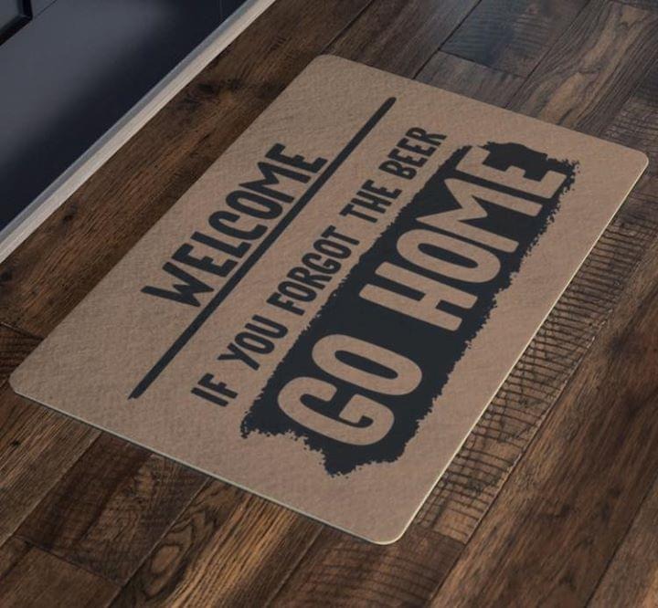 Welcome if you forgot the beer go home doormat