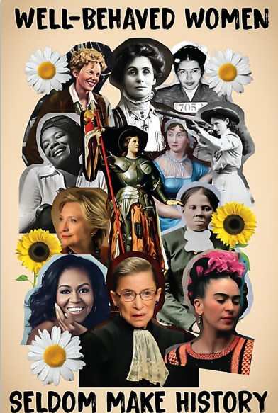 Well behaved women seldom make history poster